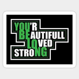 You'r Beautifull,Strong and Loved. You Belong Sticker